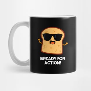 Bready For Action Cute Bread Pun Mug